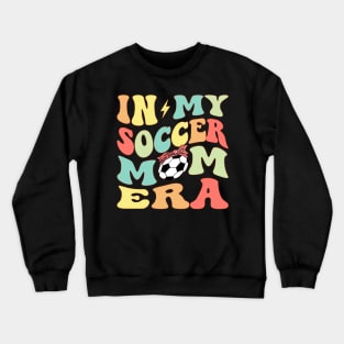 In My Soccer Mom Era Groovy Soccer lover Crewneck Sweatshirt